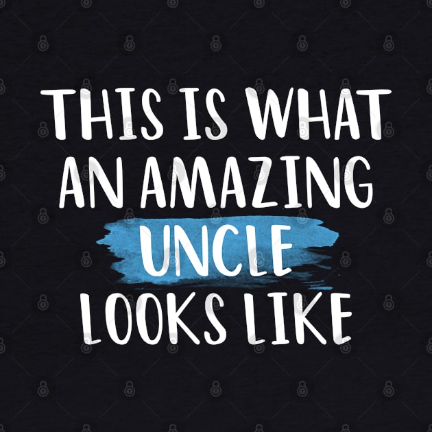 THIS IS WHAT AN AMAZING UNCLE  LOOKS LIKE T-SHIRT by Firts King